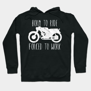 Motorcycle born to ride forced to work Hoodie